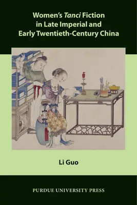 Kobieca fikcja Tanci w Chinach późnego cesarstwa i na początku XX wieku - Women's Tanci Fiction in Late Imperial and Early Twentieth-Century China