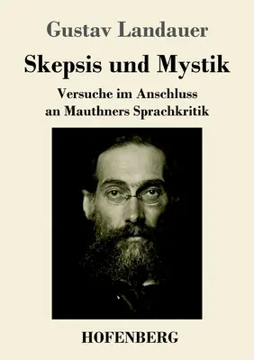 Skepsis und Mystik: Versuche im Anschluss an Mauthners Sprachkritik
