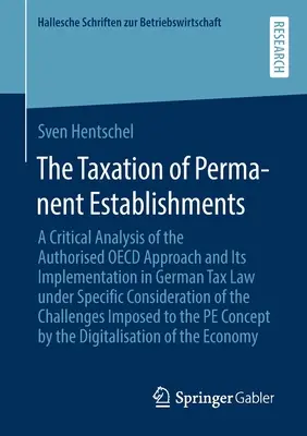 The Taxation of Permanent Establishments: A Critical Analysis of the Authorised OECD Approach and Its Implementation in German Tax Law Under Specific (Opodatkowanie stałych zakładów: krytyczna analiza autoryzowanego podejścia OECD i jego wdrożenia w niemieckim prawie podatkowym) - The Taxation of Permanent Establishments: A Critical Analysis of the Authorised OECD Approach and Its Implementation in German Tax Law Under Specific