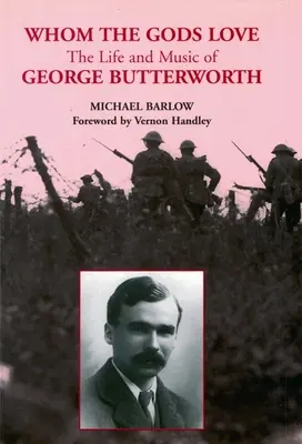 Kogo kochają bogowie: Życie i muzyka George'a Butterwortha - Whom the Gods Love: The Life and Music of George Butterworth