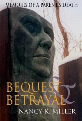 Spadek i zdrada: Wspomnienia o śmierci rodzica - Bequest and Betrayal: Memoirs of a Parent's Death