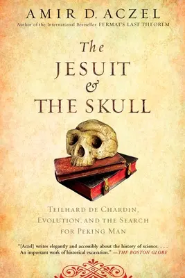 Jezuita i czaszka: Teilhard de Chardin, ewolucja i poszukiwanie człowieka pekińskiego - The Jesuit and the Skull: Teilhard de Chardin, Evolution, and the Search for Peking Man