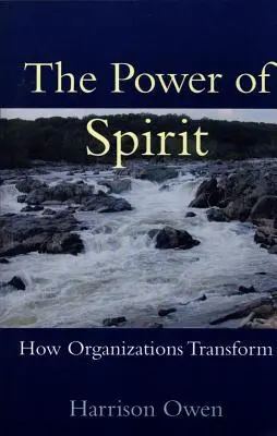 Siła ducha: Jak zmieniają się organizacje - The Power of Spirit: How Organizations Transform