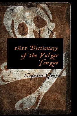 Słownik języka wulgarnego z 1811 roku - 1811 Dictionary of the Vulgar Tongue