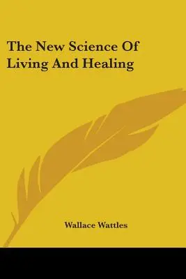 Nowa nauka o życiu i uzdrawianiu - The New Science Of Living And Healing