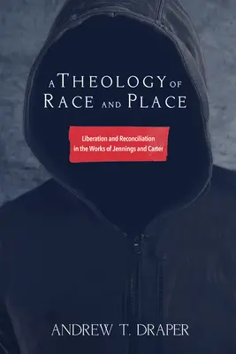 Teologia rasy i miejsca - A Theology of Race and Place