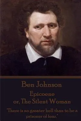 Ben Johnson - Epicoene or, The Silent Woman: Nie ma większego piekła niż być więźniem strachu”. - Ben Johnson - Epicoene or, The Silent Woman: There is no greater hell than to be a prisoner of fear.