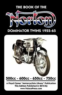 KSIĄŻKA NORTON DOMINATOR TWINS 1955-1965 500cc, 600cc, 650cc & ATLAS 750cc - BOOK OF THE NORTON DOMINATOR TWINS 1955-1965 500cc, 600cc, 650cc & ATLAS 750cc