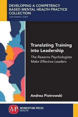Przekładanie szkolenia na przywództwo: Powody, dla których psychologowie są skutecznymi liderami - Translating Training Into Leadership: The Reasons Psychologists Make Effective Leaders