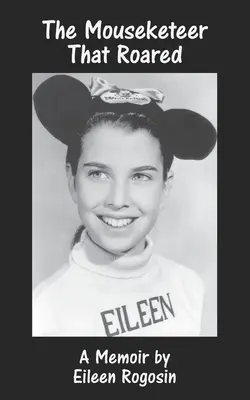 The Mouseketeer That Roared: A Memoir