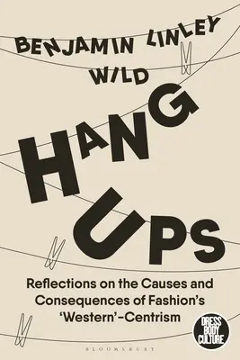 Hang-Ups: Refleksje na temat przyczyn i konsekwencji „zachodniego” centryzmu w modzie - Hang-Ups: Reflections on the Causes and Consequences of Fashion's 'Western'-Centrism