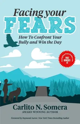 Stawianie czoła lękom: Jak radzić sobie z dręczycielem i wygrać dzień - Facing Your Fears: How to Deal with Your Bully and Win the Day