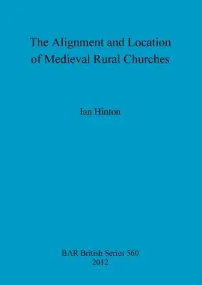 Wyrównanie i lokalizacja średniowiecznych kościołów wiejskich - The Alignment and Location of Medieval Rural Churches