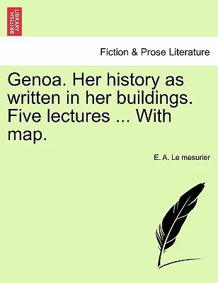 Genua. Jej historia zapisana w budynkach. Pięć wykładów ... z mapą. - Genoa. Her History as Written in Her Buildings. Five Lectures ... with Map.