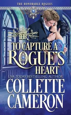 To Capture A Rogue's Heart: A Historical Regency Romance