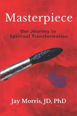 Arcydzieło: Nasza podróż do duchowej transformacji - Masterpiece: Our Journey to Spiritual Transformation