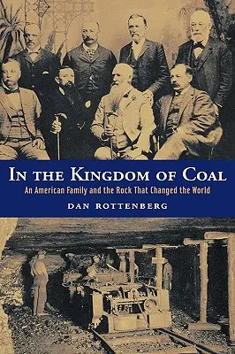 W królestwie węgla: amerykańska rodzina i skała, która zmieniła świat - In the Kingdom of Coal: An American Family and the Rock That Changed the World