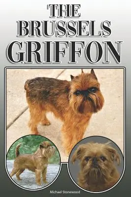 Gryfon brukselski: A Complete and Comprehensive Owners Guide To: Kupno, Posiadanie, Zdrowie, Pielęgnacja, Szkolenie, Posłuszeństwo, Zrozumienie i - The Brussels Griffon: A Complete and Comprehensive Owners Guide To: Buying, Owning, Health, Grooming, Training, Obedience, Understanding and