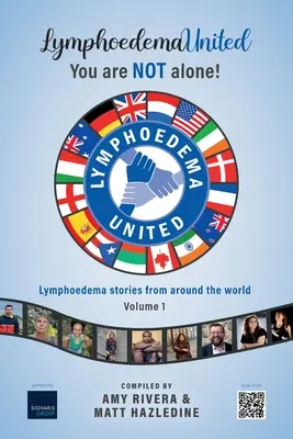 Lymphoedema United - NIE jesteś sam! Historie obrzęku limfatycznego z całego świata - Tom 1 - Lymphoedema United - You are NOT alone!: Lymphoedema stories from around the world - Volume 1