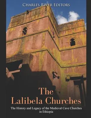 Kościoły Lalibeli: Historia i dziedzictwo średniowiecznych kościołów jaskiniowych w Etiopii - The Lalibela Churches: The History and Legacy of the Medieval Cave Churches in Ethiopia