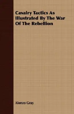 Taktyka kawalerii na przykładzie wojny o rebelię - Cavalry Tactics As Illustrated By The War Of The Rebellion