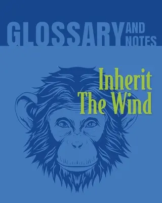 Inherit The Wind Słowniczek i notatki: Inherit the Wind - Inherit The Wind Glossary and Notes: Inherit the Wind