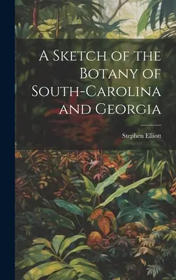 Szkic botaniki Południowej Karoliny i Georgii - A Sketch of the Botany of South-Carolina and Georgia