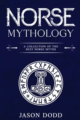Mitologia nordycka: Kolekcja najlepszych mitów nordyckich - Norse Mythology: A Collection of the Best Norse Myths