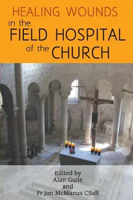 Leczenie ran w kościelnym szpitalu polowym - Healing Wounds in the Field Hospital of the Church