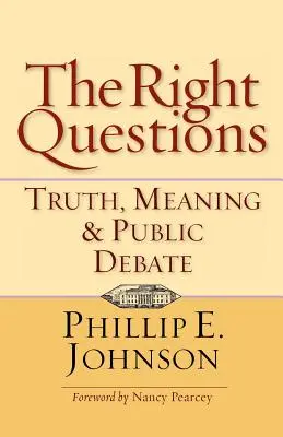 Właściwe pytania: Prawda, znaczenie i debata publiczna - The Right Questions: Truth, Meaning & Public Debate