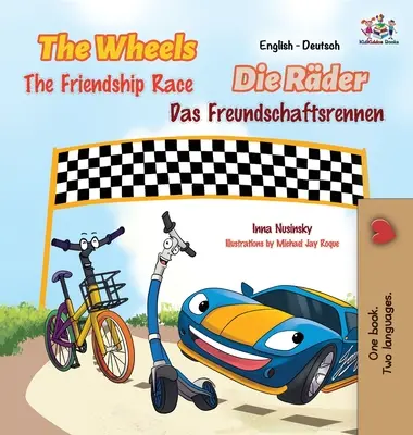 The Wheels - Wyścig przyjaźni: angielsko-niemieckie wydanie dwujęzyczne - The Wheels -The Friendship Race: English German Bilingual Edition