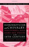 Homoerotyzm i rycerskość: Dyskursy męskiego pożądania osób tej samej płci w XIV wieku - Homoeroticism and Chivalry: Discourses of Male Same-Sex Desire in the 14th Century