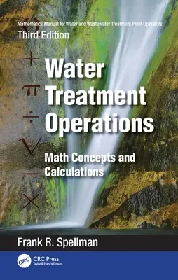 Mathematics Manual for Water and Wastewater Treatment Plant Operators: Operacje uzdatniania wody: Matematyczne koncepcje i obliczenia - Mathematics Manual for Water and Wastewater Treatment Plant Operators: Water Treatment Operations: Math Concepts and Calculations