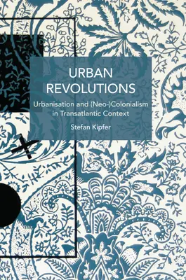 Miejskie rewolucje: Urbanizacja i (neo)kolonializm w kontekście transatlantyckim - Urban Revolutions: Urbanisation and (Neo-)Colonialism in Transatlantic Context