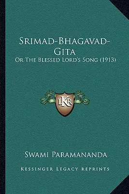 Śrimad-Bhagavad-Gita: Albo Pieśń Błogosławionego Pana (1913) - Srimad-Bhagavad-Gita: Or The Blessed Lord's Song (1913)