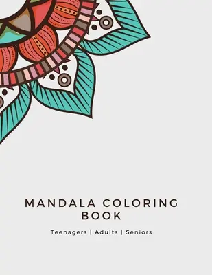 Kolorowanka z mandalami: Mandala Coloring Book for Adults: Piękne wzory w dużym druku i kwiatowe wzory stron do kolorowania dla dziewcząt, chłopców, tee - Mandala Coloring Book: Mandala Coloring Book for Adults: Beautiful Large Print Patterns and Floral Coloring Page Designs for Girls, Boys, Tee