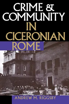 Przestępczość i społeczność w Rzymie Cicerona - Crime and Community in Ciceronian Rome