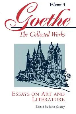 Goethe, tom 3: Eseje o sztuce i literaturze - Goethe, Volume 3: Essays on Art and Literature