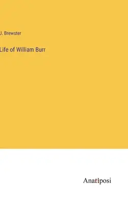 Życie Williama Burra - Life of William Burr