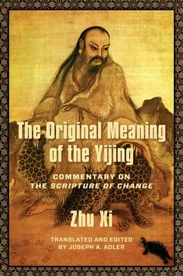 Oryginalne znaczenie Yijing: Komentarz do Pisma Zmian - The Original Meaning of the Yijing: Commentary on the Scripture of Change