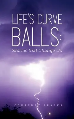 Życiowe zakręty: Burze, które nas zmieniają - Life's Curve Balls: Storms that Change Us