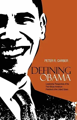 Definiowanie Obamy: Perspektywy przywództwa pierwszego afroamerykańskiego prezydenta Stanów Zjednoczonych - Defining Obama: Leadership Perspectives of the First African-American President of the United States