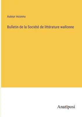 Biuletyn Walońskiego Towarzystwa Literackiego - Bulletin de la Socit de littrature wallonne
