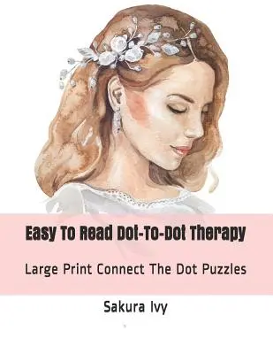 Łatwa do czytania terapia kropka-kropka: Połącz kropki w dużym druku - Easy to Read Dot-To-Dot Therapy: Large Print Connect the Dot Puzzles