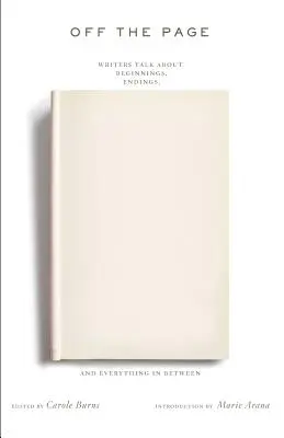 Poza stroną: Pisarze mówią o początkach, zakończeniach i wszystkim pomiędzy - Off the Page: Writers Talk about Beginnings, Endings, and Everything in Between