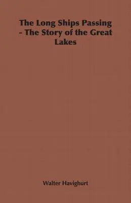 The Long Ships Passing - Opowieść o Wielkich Jeziorach - The Long Ships Passing - The Story of the Great Lakes