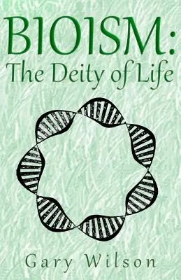 Bioizm: Bóstwo życia - Bioism: The Deity of Life