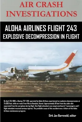 BADANIA WYPADKÓW LOTNICZYCH-ALOHA AIRLINES FLIGHT 243-Dekompresja wybuchowa podczas lotu - AIR CRASH INVESTIGATIONS-ALOHA AIRLINES FLIGHT 243-Explosive Decompression in Flight