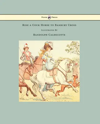 Ride a Cock Horse to Banbury Cross - ilustrował Randolph Caldecott - Ride a Cock Horse to Banbury Cross - Illustrated by Randolph Caldecott