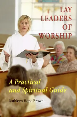 Świeccy liderzy uwielbienia: Praktyczny i duchowy przewodnik - Lay Leaders of Worship: A Practical and Spiritual Guide